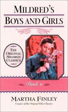 Cover of Mildred's Boys and Girls (Mildred Classics, Vol. 6) (Finley, Martha, Original Mildred Classics, Bk. 6.)
