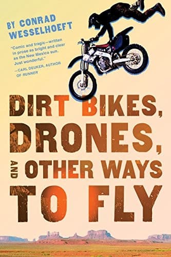 Cover of Dirt Bikes, Drones, and Other Ways to Fly