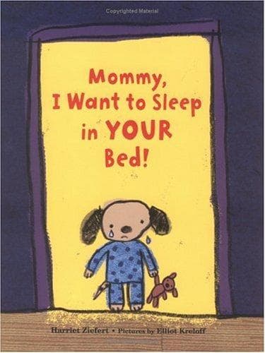Cover of Mommy, I Want to Sleep in Your Bed!