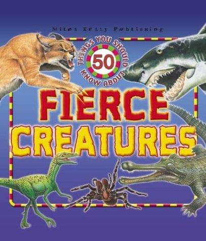 Cover of 50 Things You Should Know About Fierce Creatures (50 Things You Should Know series)