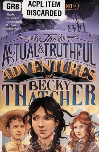 Cover of The actual & truthful adventures of Becky Thatcher