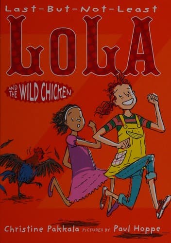 Cover of Last-but-not-least Lola and the wild chicken
