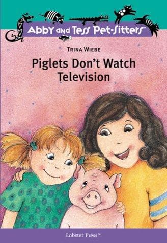 Cover of Piglets Don't Watch Television (Abby and Tess Pet-Sitters)