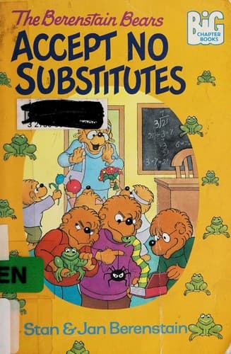 Cover of The Berenstain Bears accept no substitutes