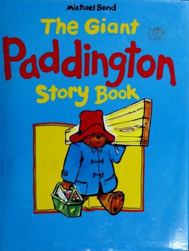 Cover of The Giant Paddington Story Book (Paddington's Birthday Party / Paddington Does it Himself / Paddington Hits Out / Paddington In the Kitchen / Paddington On the River)