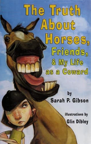 Cover of The truth about horses, friends, and my life as a coward