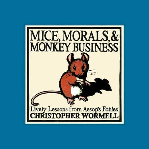 Cover of Mice, morals and monkey business : lively lessons from Aesop's Fables